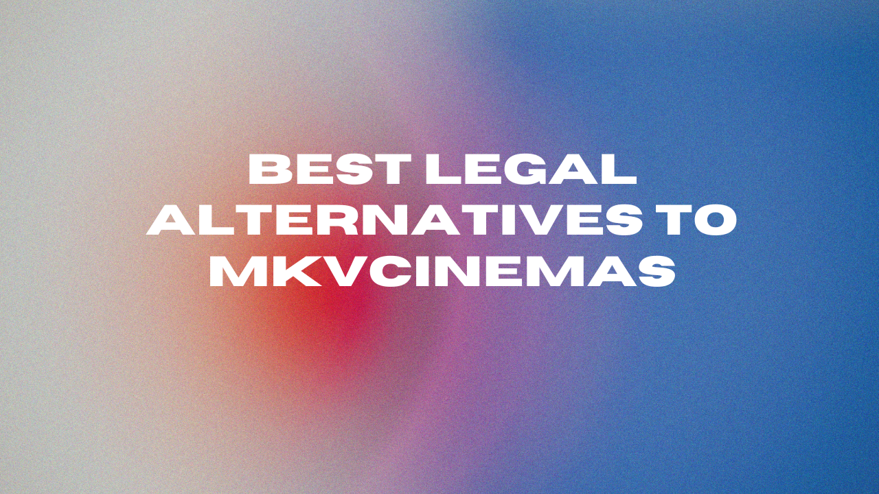 Best Legal Alternatives to MKVCinemas Image.png